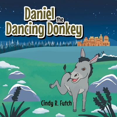 Daniel the Dancing Donkey - Cindy R. Futch