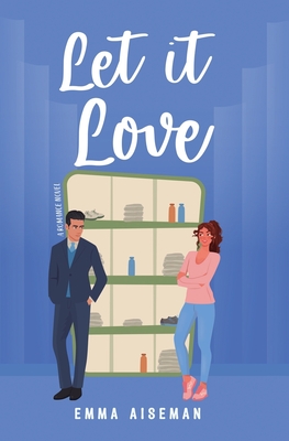 Let it Love: A Contemporary Romance Novel - Emma Aiseman