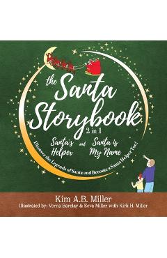 Coperta cărții 'The Santa Storybook - Santa's Helper and Santa is My Name: Discover the Legends of Santa and Become a Santa Helper Too!'