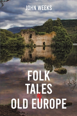 Folk Tales of Old Europe - John Weeks