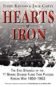 Coperta cărții 'Hearts of Iron: The Epic Struggle of Teh 1st Marine Flame Tank Platoon: Korean War 1950-1953 - Jerry Ravino'