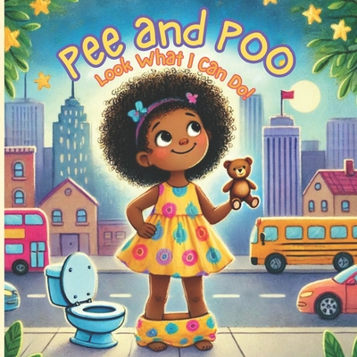 Pee and Poo: Look What I Can Do! Potty Training in a Fun Story Book for Toddlers - Cynthia Phillips
