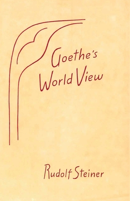 Goethe's World View: (Cw 6) - Rudolf Steiner