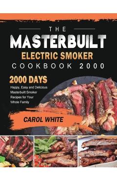 Coperta cărții 'The Masterbuilt Electric Smoker Cookbook 2000: 2000 Days Happy, Easy and Delicious Masterbuilt Smoker Recipes for Your'