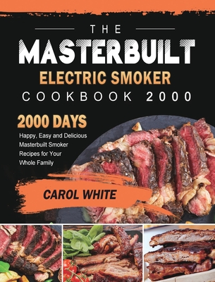 Coperta cărții 'The Masterbuilt Electric Smoker Cookbook 2000: 2000 Days Happy, Easy and Delicious Masterbuilt Smoker Recipes for Your'