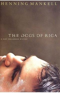 Coperta cărții 'The Dogs of Riga - Henning Mankell'