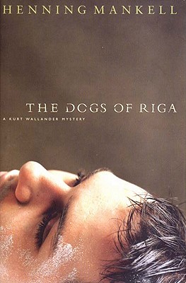 The Dogs of Riga - Henning Mankell
