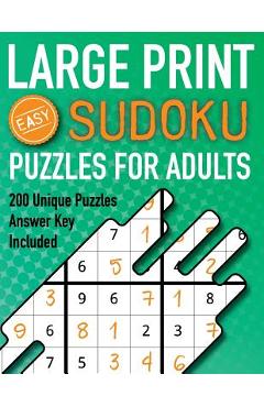 Coperta cărții 'Large Print Sudoku Puzzles For Adults Easy 200 Unique Puzzles Answer Key Included: Beginners 9x9 Larger Oversized Grids'