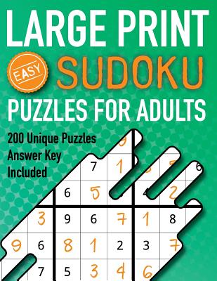 Coperta cărții 'Large Print Sudoku Puzzles For Adults Easy 200 Unique Puzzles Answer Key Included: Beginners 9x9 Larger Oversized Grids'