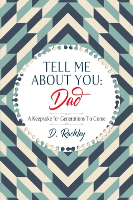 Coperta cărții 'Tell Me About You, Dad: A Keepsake For Generations To Come - D. Rackley'