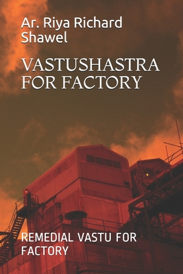 Vastushastra for Factory: Remedial Vastu for Factory - Ar Riya Richard Shawel