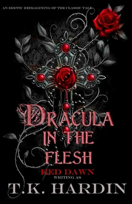 Dracula: In the Flesh: An erotic reimagining of the classic tale - Tracey H. Kitts