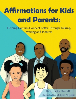 Coperta cărții 'Affirmations for Kids and Parents: Helping Families Connect Better Through Talking, Writing and Pictures - Junior Harris'