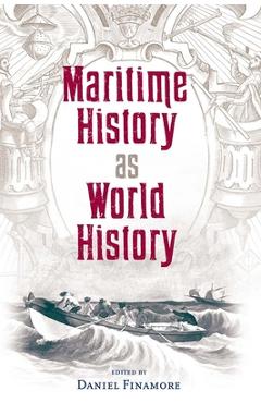 Coperta cărții 'Maritime History as World History - Daniel Finamore'