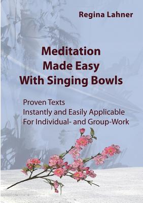 Meditation Made Easy: With Singing Bowls - Regina Lahner