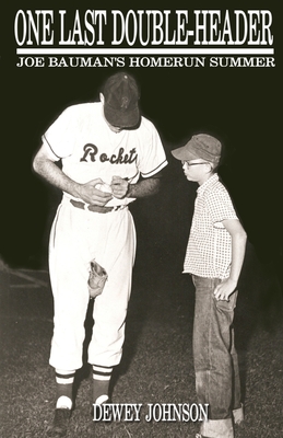 One Last Double-Header: Joe Bauman's Homerun Summer - Dewey Johnson