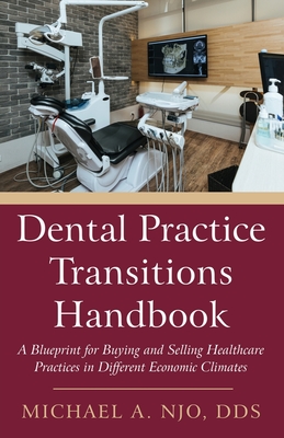 Coperta cărții 'Dental Practice Transitions Handbook: A Blueprint for Buying and Selling Healthcare Practices in Different Economic'