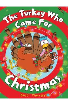 Coperta cărții 'The Turkey Who Came for Christmas - Becci Murray'