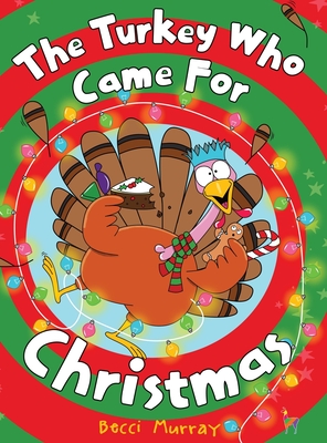 The Turkey Who Came for Christmas - Becci Murray