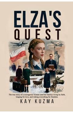 Coperta cărții 'Elza's Quest: The true story of a courageous woman (and her family) living by faith, longing for love, and risking'