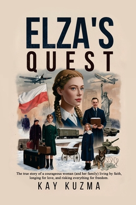 Coperta cărții 'Elza's Quest: The true story of a courageous woman (and her family) living by faith, longing for love, and risking'
