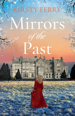 Mirrors of the Past: An utterly gripping and emotional historical timeslip romance - Kirsty Ferry