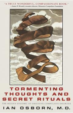 Poza produsului Tormenting Thoughts and Secret Rituals: The Hidden Epidemic of Obsessive-Compulsive Disorder - Ian Osborn