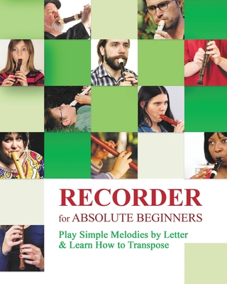 Coperta cărții 'Recorder for Absolute Beginners: Play Simple Melodies by Letter - Helen Winter'
