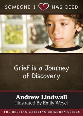 Coperta cărții 'Someone I Love Has Died: Grief Is a Journey of Discovery - Andrew Lindwall'