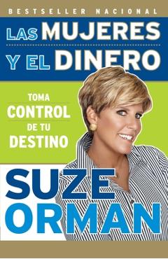 Coperta cărții 'Las Mujeres Y El Dinero: Toma Control de Tu Destino / Women & Money: Owning the Power to Control Your Destiny - Suze'