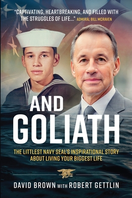 Coperta cărții 'And Goliath: The Littlest Navy SEAL's Inspirational Story About Living Your Biggest Life - David Brown'