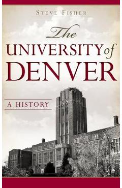 Coperta cărții 'The University of Denver: A History - Steve Fisher'