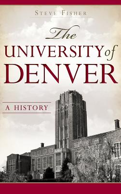 Coperta cărții 'The University of Denver: A History - Steve Fisher'