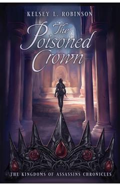 Coperta cărții 'The Poisoned Crown - Kelsey L. Robinson'