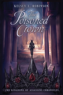 Coperta cărții 'The Poisoned Crown - Kelsey L. Robinson'