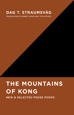 The Mountains of Kong: New and Selected Prose Poems - Dag T. Straumsvg