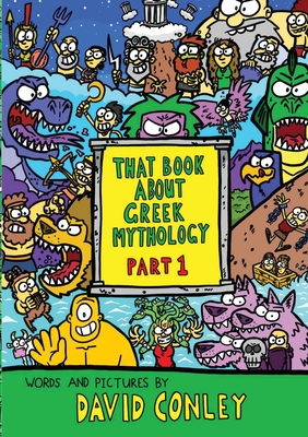 That Book About Greek Mythology: Part 1 - David Conley