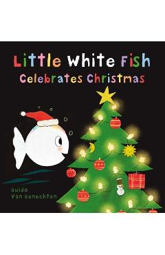 Coperta cărții 'Little White Fish Celebrates Christmas - Guido Van Genechten'