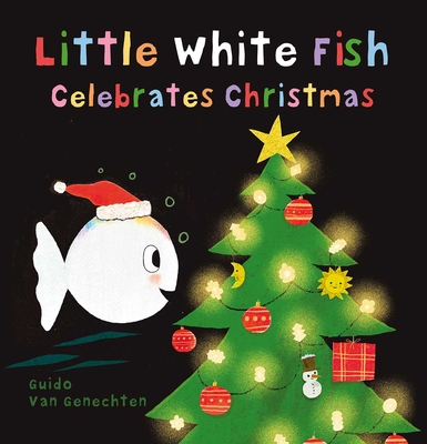 Coperta cărții 'Little White Fish Celebrates Christmas - Guido Van Genechten'