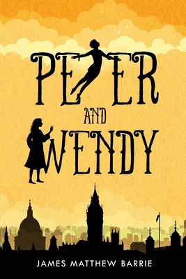 Coperta cărții 'Peter and Wendy (illustrated) - James Barrie'