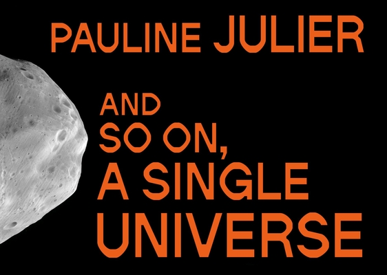 Pauline Julier: And So On, a Single Universe - Cline Eidenbenz
