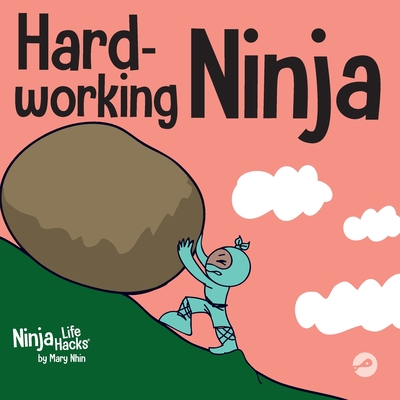 Coperta cărții 'Hard-working Ninja: A Children's Book About Valuing a Hard Work Ethic - Mary Nhin'