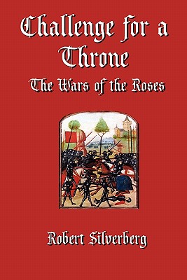 Coperta cărții 'Challenge for a Throne: The Wars of the Roses - Robert Silverberg'