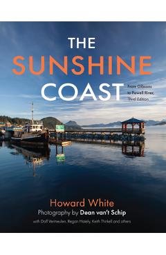 Coperta cărții 'The Sunshine Coast: From Gibsons to Powell River, 3rd Edition - Howard White'