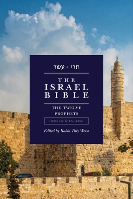 The Israel Bible - The Twelve Prophets - Tuly Weisz