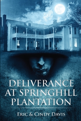 Deliverance at Springhill Plantation - Eric Davis