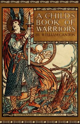 A Child's Book of Warriors - William Canton