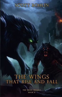 The Wings That Rise and Fall - Scott Bohlin