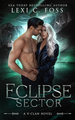 Eclipse Sector: A Standalone Shifter Omegaverse - Lexi C. Foss