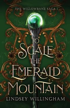 Coperta cărții 'To Scale the Emerald Mountain - Lindsey Willingham'